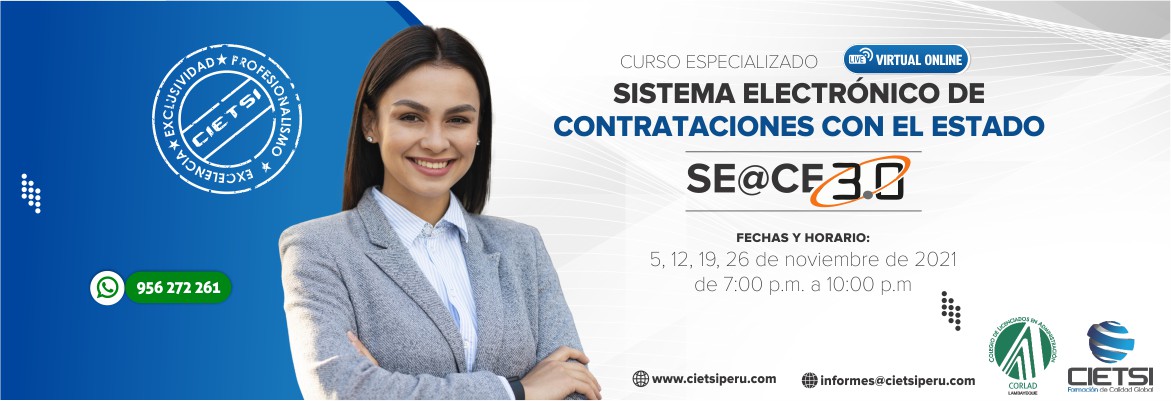 CURSO ESPECIALIZADO SISTEMA ELECTRÓNICO DE CONTRATACIONES DEL ESTADO – SEACE 2DA EDIC. 2021